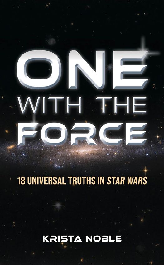One With the Force: 18 Universal Truths in Star Wars