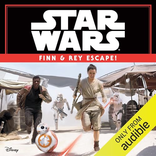 Star Wars The Force Awakens: Finn and Rey Escape (Audible)
