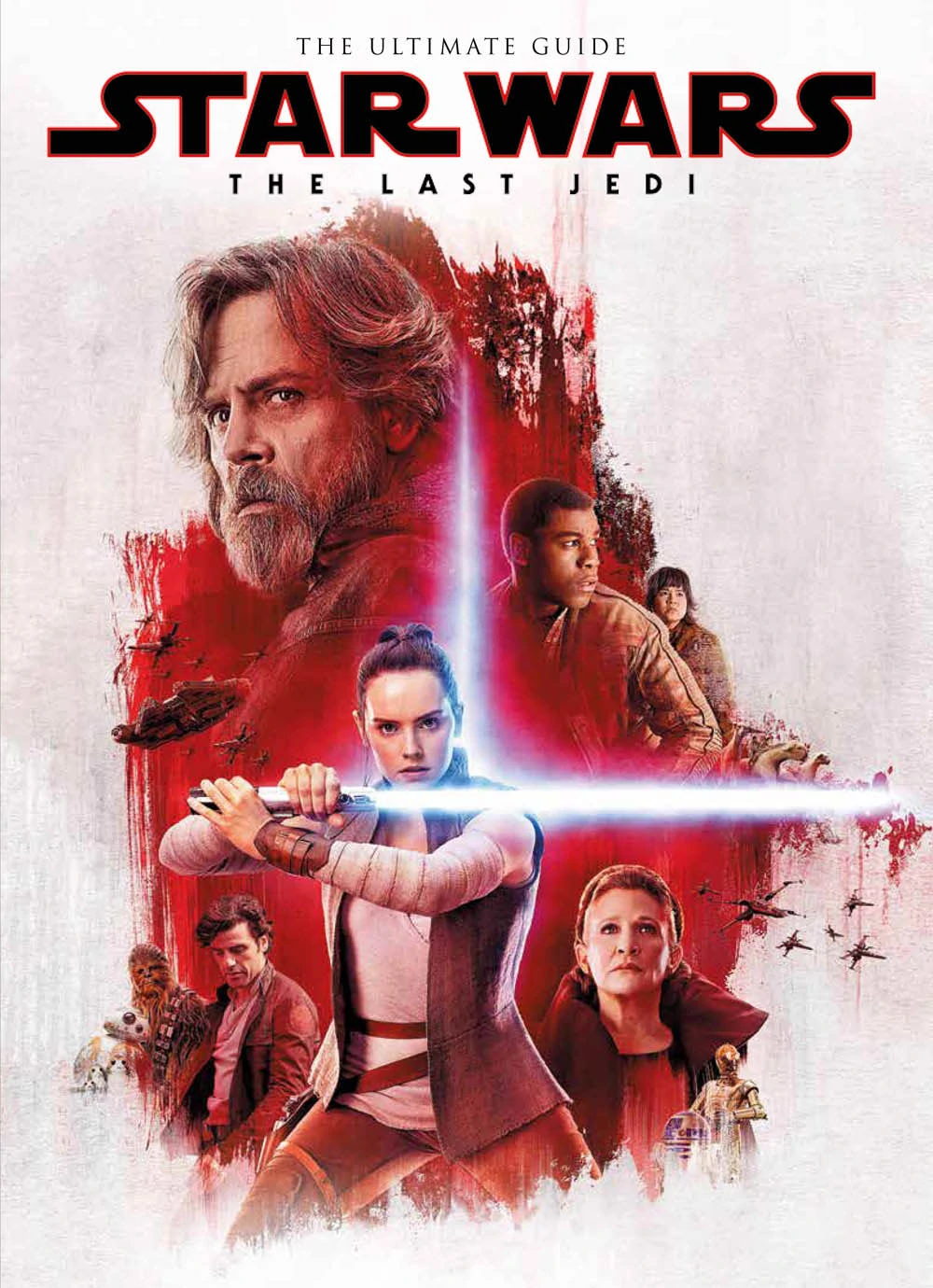Star Wars: The Last Jedi - The Ultimate Guide